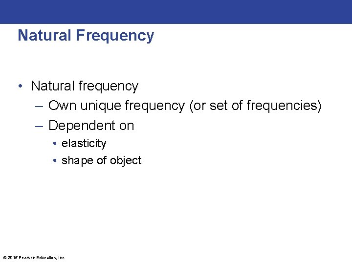 Natural Frequency • Natural frequency – Own unique frequency (or set of frequencies) –