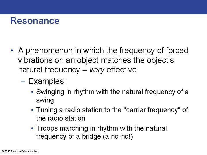 Resonance • A phenomenon in which the frequency of forced vibrations on an object