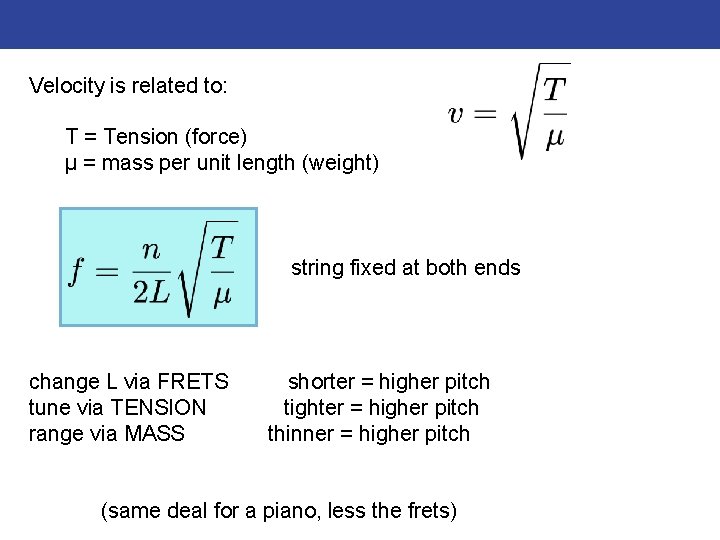 Velocity is related to: T = Tension (force) μ = mass per unit length