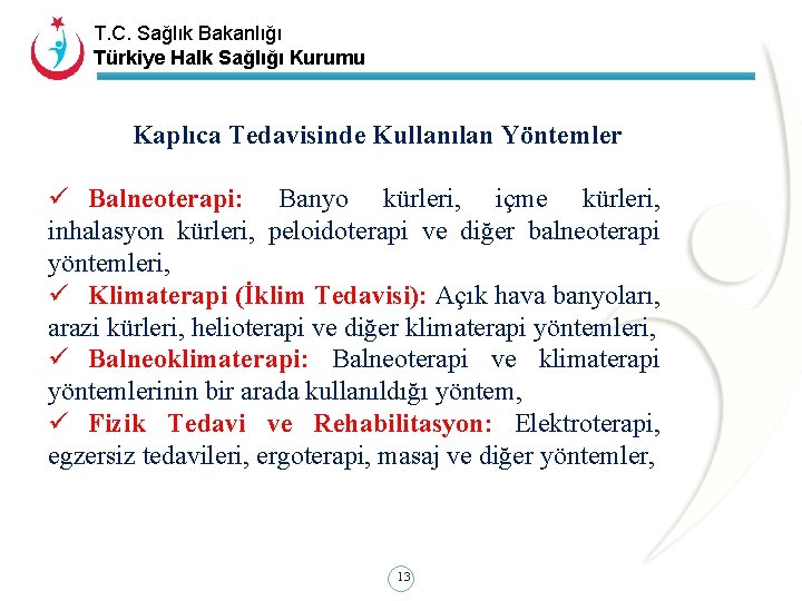 T. C. Sağlık Bakanlığı Türkiye Halk Sağlığı Kurumu Kaplıca Tedavisinde Kullanılan Yöntemler ü Balneoterapi: