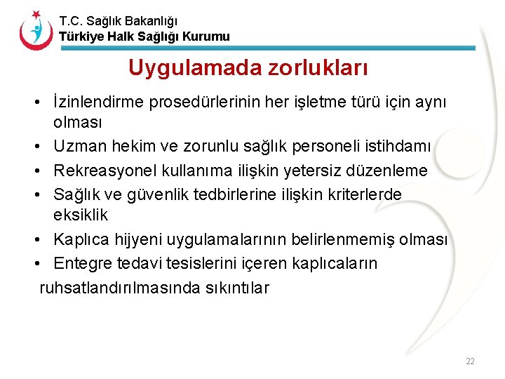T. C. Sağlık Bakanlığı Türkiye Halk Sağlığı Kurumu Uygulamada zorlukları • İzinlendirme prosedürlerinin her