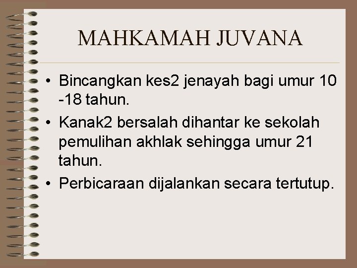 MAHKAMAH JUVANA • Bincangkan kes 2 jenayah bagi umur 10 -18 tahun. • Kanak