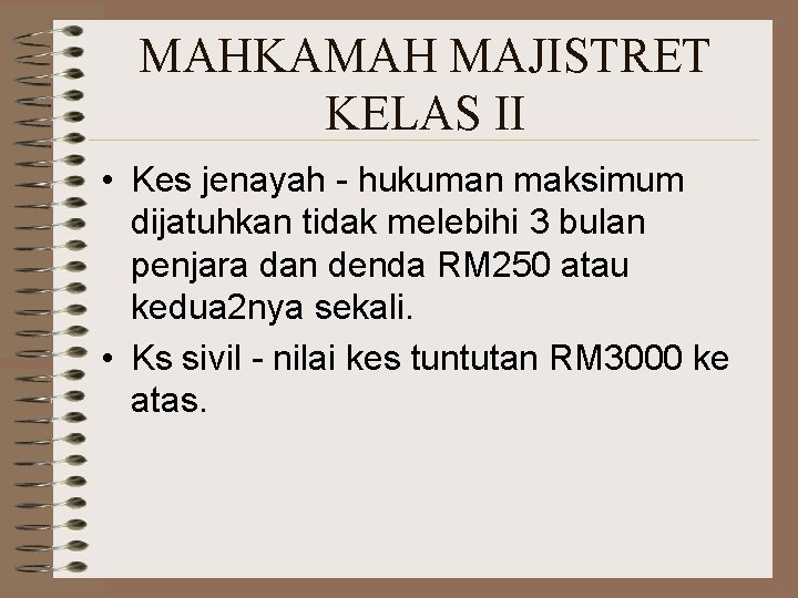 MAHKAMAH MAJISTRET KELAS II • Kes jenayah - hukuman maksimum dijatuhkan tidak melebihi 3