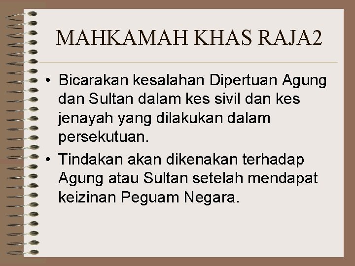 MAHKAMAH KHAS RAJA 2 • Bicarakan kesalahan Dipertuan Agung dan Sultan dalam kes sivil