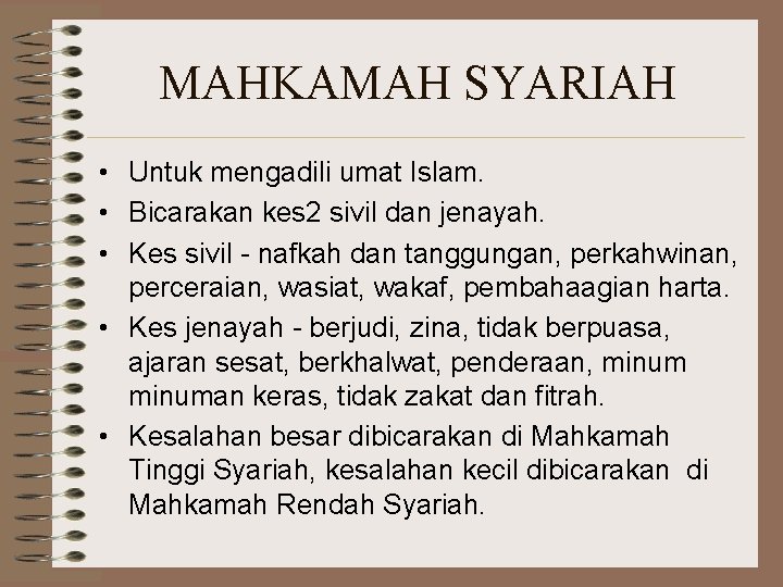 MAHKAMAH SYARIAH • Untuk mengadili umat Islam. • Bicarakan kes 2 sivil dan jenayah.