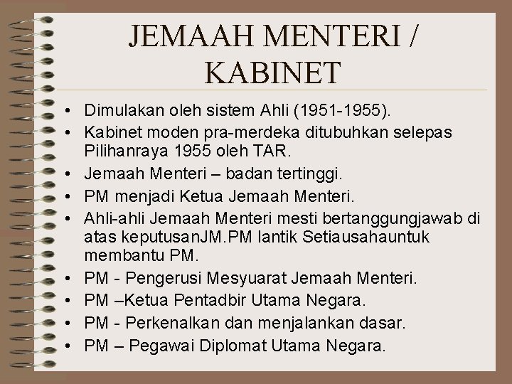 JEMAAH MENTERI / KABINET • Dimulakan oleh sistem Ahli (1951 -1955). • Kabinet moden