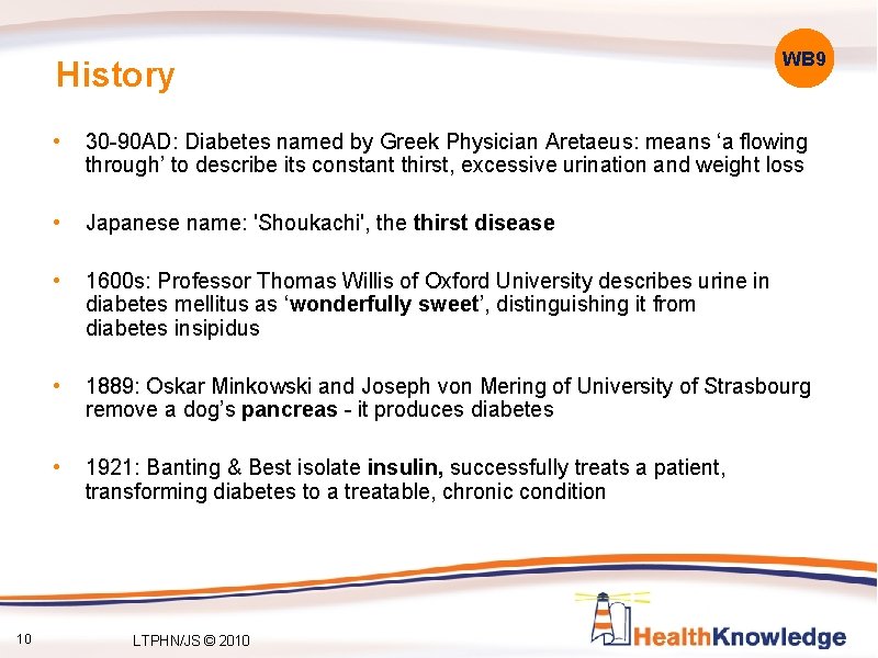 History 10 WB 9 • 30 -90 AD: Diabetes named by Greek Physician Aretaeus: