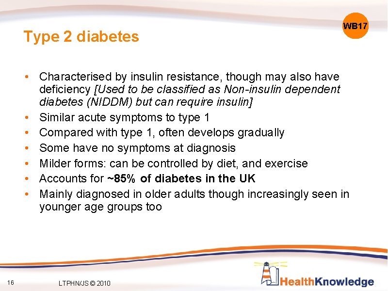 Type 2 diabetes WB 17 • Characterised by insulin resistance, though may also have