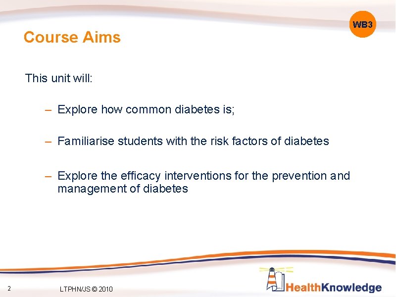 Course Aims WB 3 This unit will: – Explore how common diabetes is; –