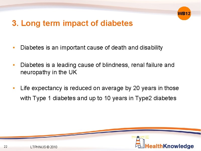 WB 12 3. Long term impact of diabetes • Diabetes is an important cause