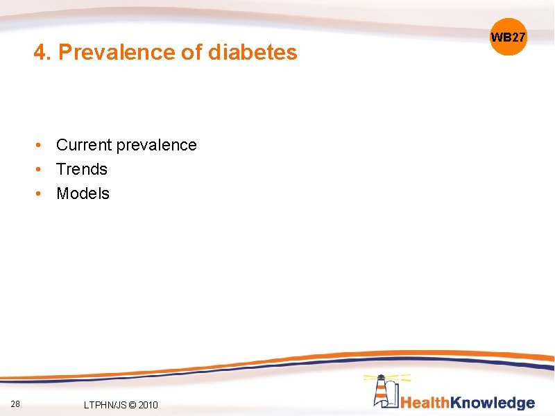 4. Prevalence of diabetes • Current prevalence • Trends • Models 28 LTPHN/JS ©