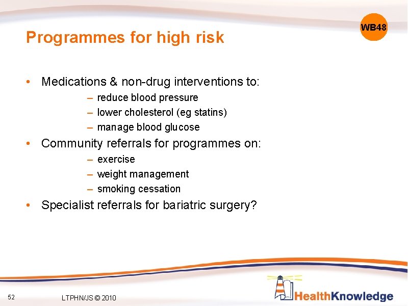 Programmes for high risk • Medications & non-drug interventions to: – reduce blood pressure