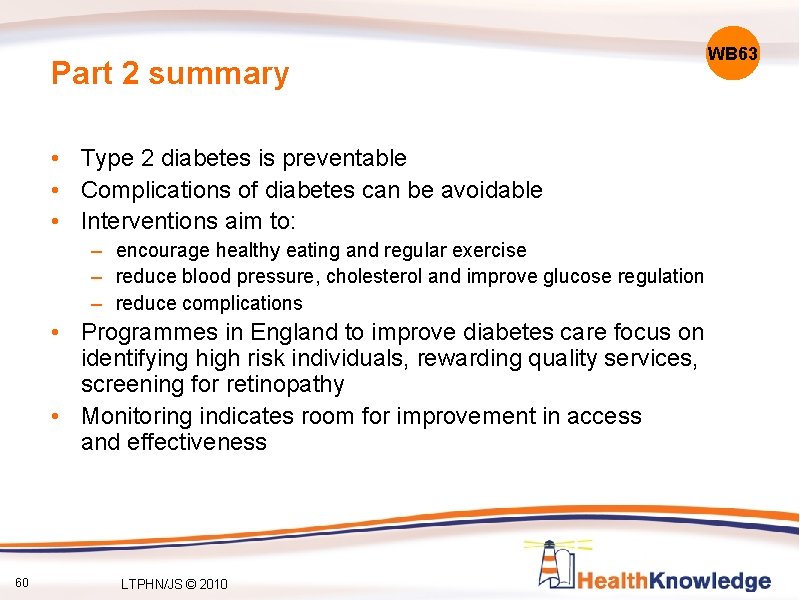 Part 2 summary WB 63 • Type 2 diabetes is preventable • Complications of