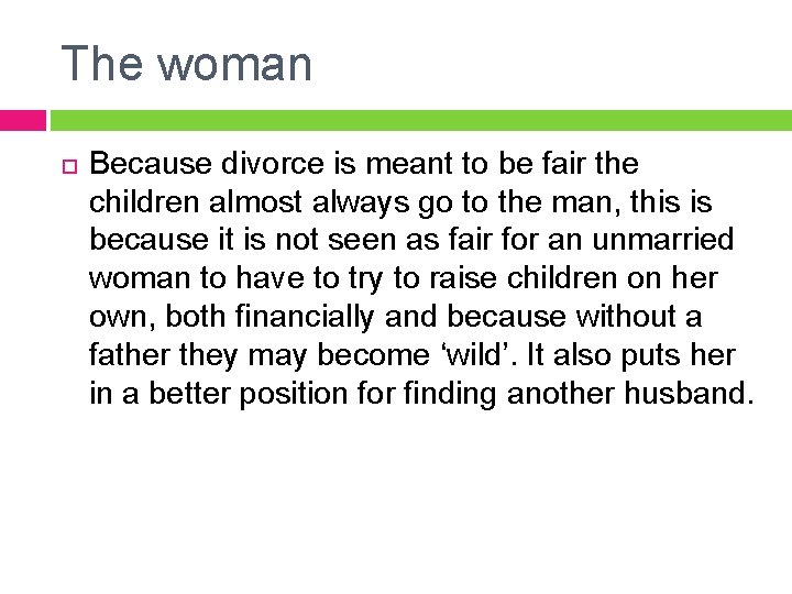 The woman Because divorce is meant to be fair the children almost always go