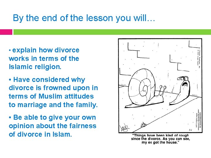 By the end of the lesson you will… • explain how divorce works in
