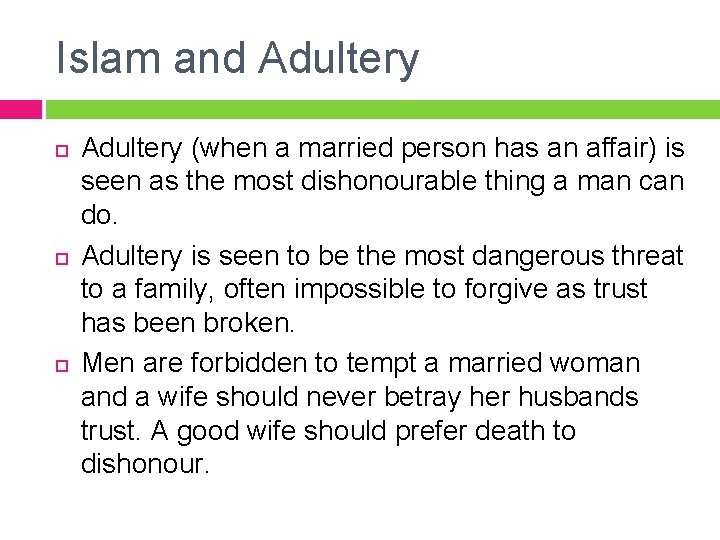 Islam and Adultery (when a married person has an affair) is seen as the