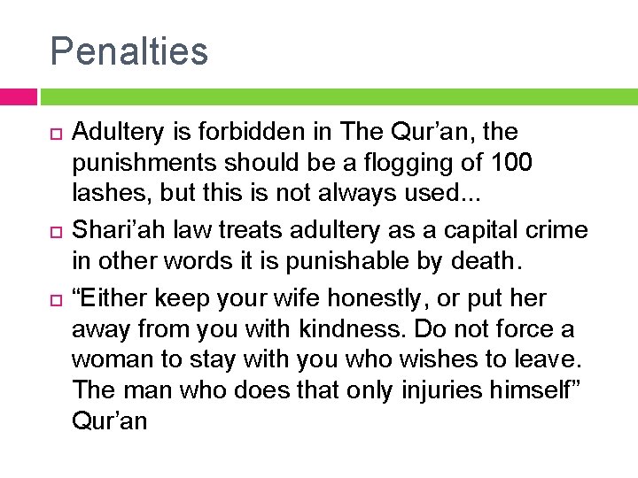 Penalties Adultery is forbidden in The Qur’an, the punishments should be a flogging of