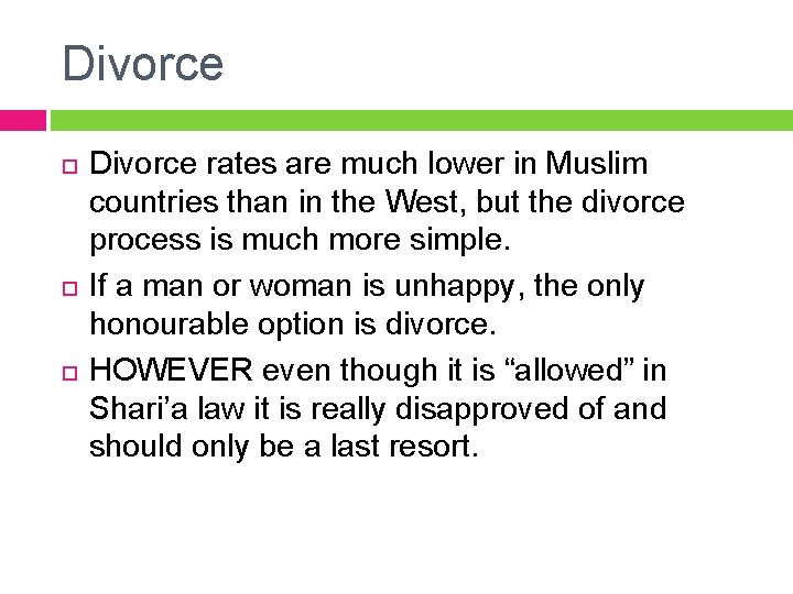 Divorce Divorce rates are much lower in Muslim countries than in the West, but