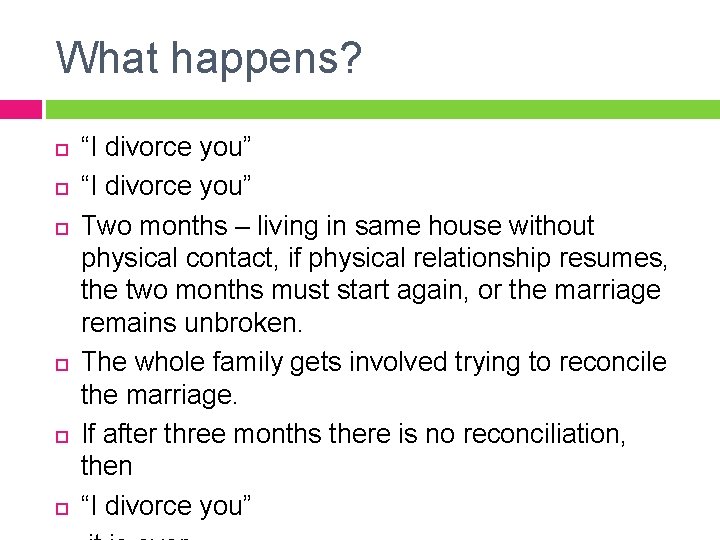 What happens? “I divorce you” Two months – living in same house without physical