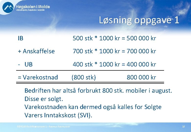 Løsning oppgave 1 IB 500 stk * 1000 kr = 500 000 kr +