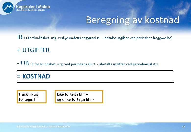 Beregning av kostnad IB (+ forskuddsbet. utg. ved periodens begynnelse - ubetalte utgifter ved