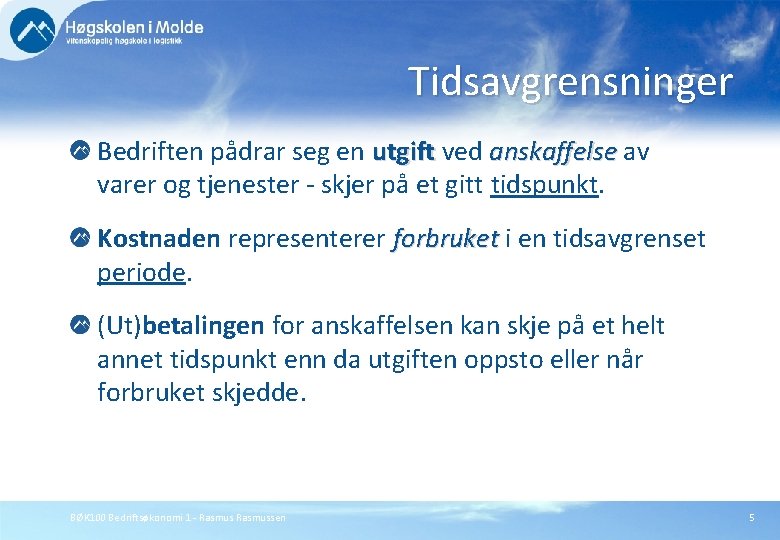 Tidsavgrensninger Bedriften pådrar seg en utgift ved anskaffelse av anskaffelse varer og tjenester -