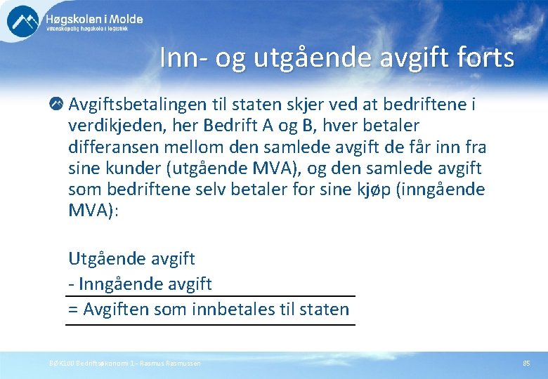 Inn- og utgående avgift forts Avgiftsbetalingen til staten skjer ved at bedriftene i verdikjeden,