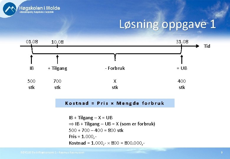 Løsning oppgave 1 01. 08 10. 08 31. 08 IB + Tilgang - Forbruk