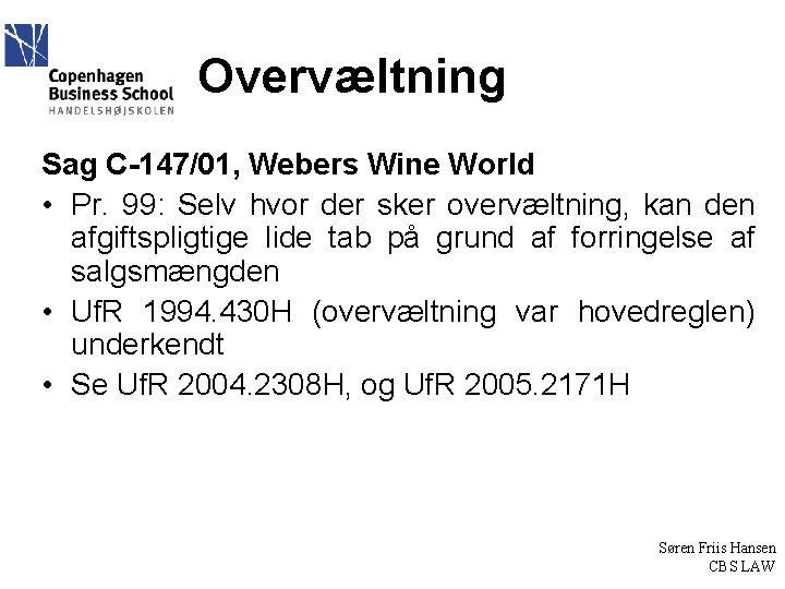 Overvæltning Sag C-147/01, Webers Wine World • Pr. 99: Selv hvor der sker overvæltning,