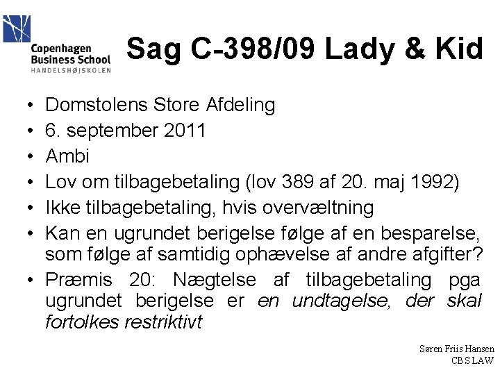 Sag C-398/09 Lady & Kid • • • Domstolens Store Afdeling 6. september 2011