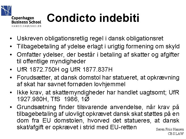 Condicto indebiti • Uskreven obligationsretlig regel i dansk obligationsret • Tilbagebetaling af ydelse erlagt