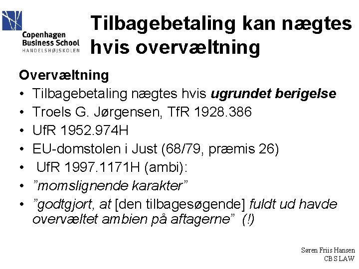 Tilbagebetaling kan nægtes hvis overvæltning Overvæltning • Tilbagebetaling nægtes hvis ugrundet berigelse • Troels