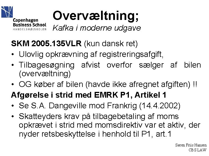 Overvæltning; Kafka i moderne udgave SKM 2005. 135 VLR (kun dansk ret) • Ulovlig