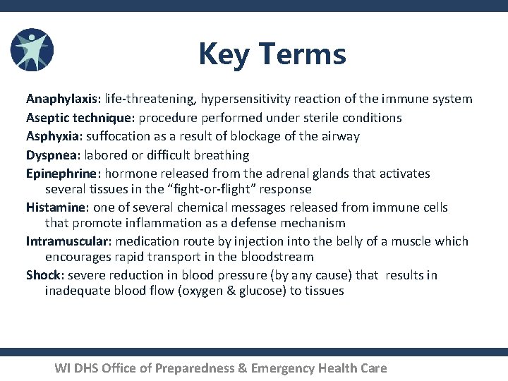 Key Terms Anaphylaxis: life‐threatening, hypersensitivity reaction of the immune system Aseptic technique: procedure performed