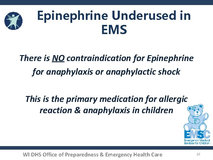 Epinephrine Underused in EMS There is NO contraindication for Epinephrine for anaphylaxis or anaphylactic