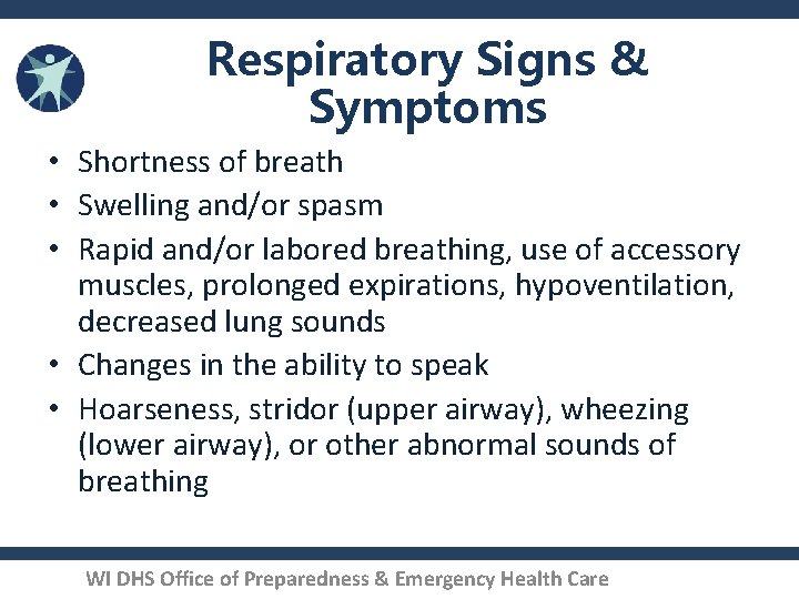 Respiratory Signs & Symptoms • Shortness of breath • Swelling and/or spasm • Rapid