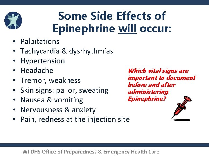 Some Side Effects of Epinephrine will occur: • • • Palpitations Tachycardia & dysrhythmias