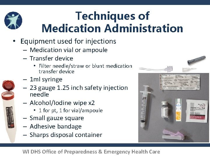 Techniques of Medication Administration • Equipment used for injections – Medication vial or ampoule