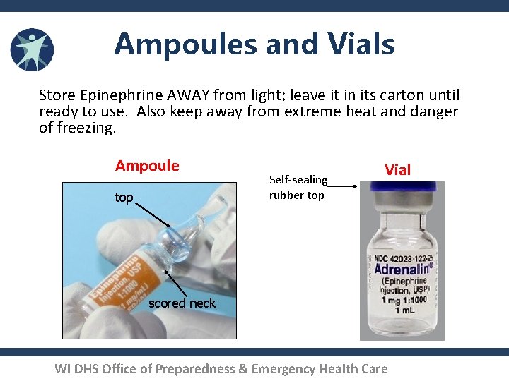 Ampoules and Vials Store Epinephrine AWAY from light; leave it in its carton until