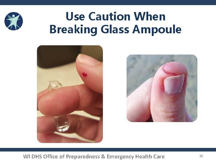 Use Caution When Breaking Glass Ampoule WI DHS Office of Preparedness & Emergency Health