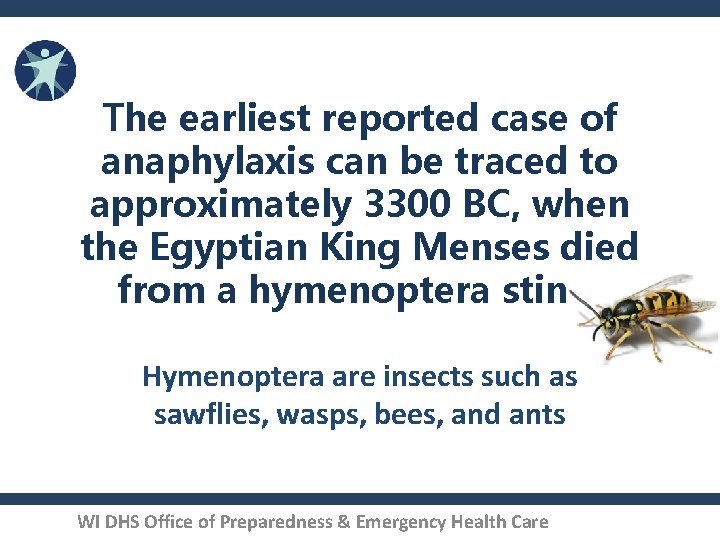 The earliest reported case of anaphylaxis can be traced to approximately 3300 BC, when