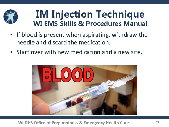 IM Injection Technique WI EMS Skills & Procedures Manual • If blood is present