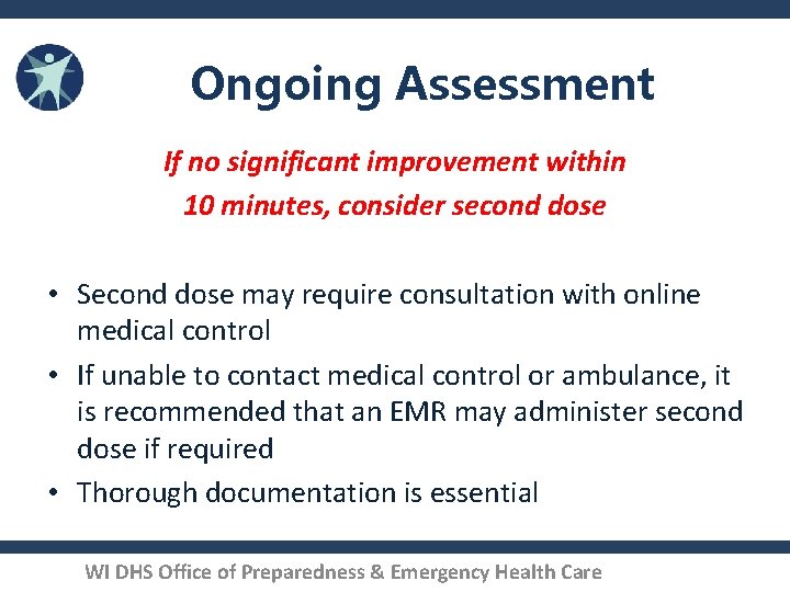 Ongoing Assessment If no significant improvement within 10 minutes, consider second dose • Second