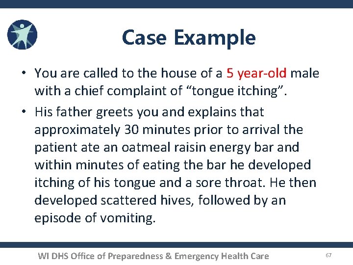 Case Example • You are called to the house of a 5 year‐old male