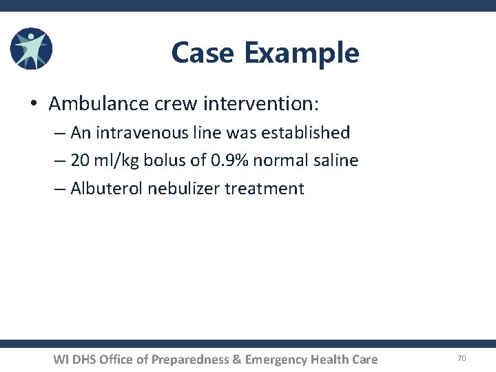 Case Example • Ambulance crew intervention: – An intravenous line was established – 20