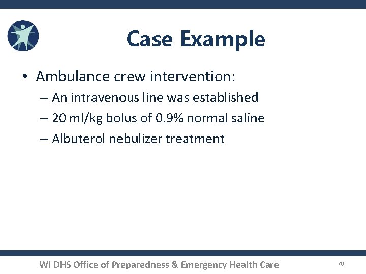 Case Example • Ambulance crew intervention: – An intravenous line was established – 20