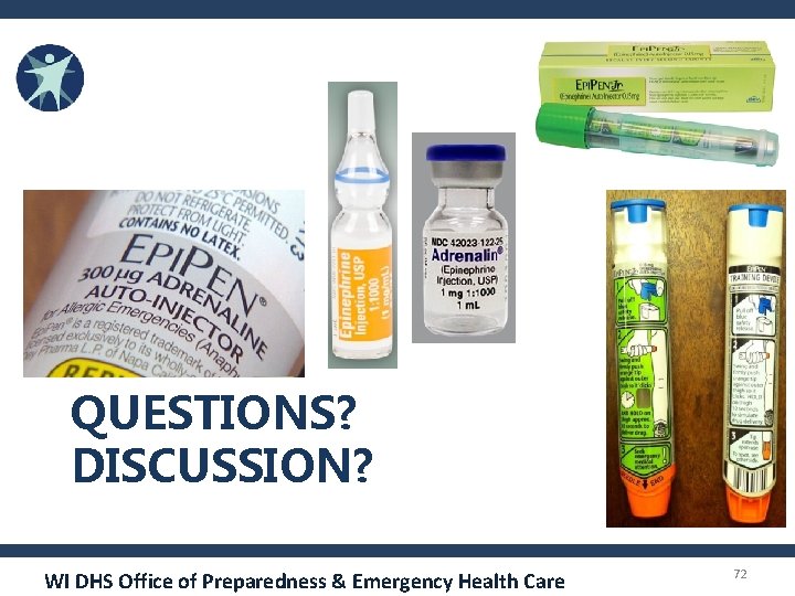 QUESTIONS? DISCUSSION? WI DHS Office of Preparedness & Emergency Health Care 72 