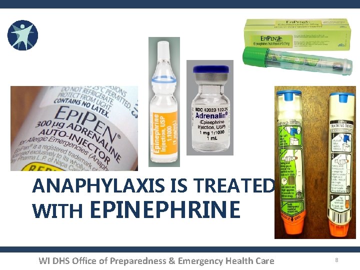 ANAPHYLAXIS IS TREATED WITH EPINEPHRINE WI DHS Office of Preparedness & Emergency Health Care