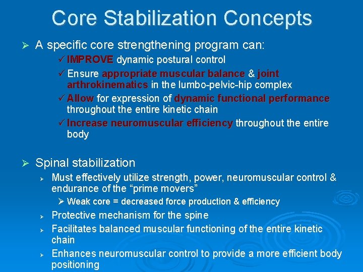Core Stabilization Concepts Ø A specific core strengthening program can: ü IMPROVE dynamic postural