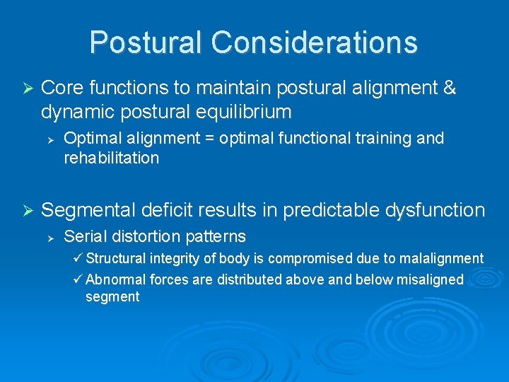 Postural Considerations Ø Core functions to maintain postural alignment & dynamic postural equilibrium Ø